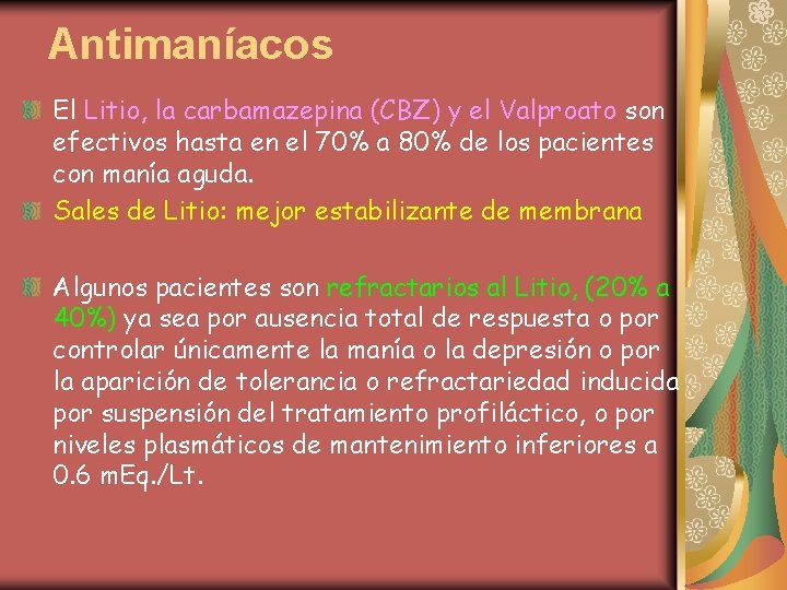 Antimaníacos El Litio, la carbamazepina (CBZ) y el Valproato son efectivos hasta en el