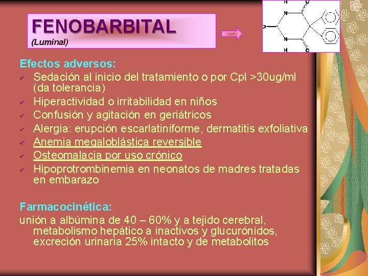 FENOBARBITAL (Luminal) Efectos adversos: ü Sedación al inicio del tratamiento o por Cpl >30