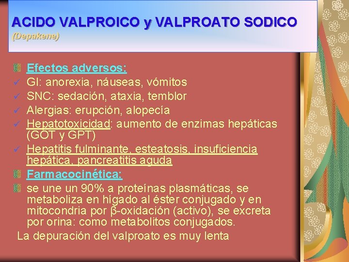 ACIDO VALPROICO y VALPROATO SODICO (Depakene) Efectos adversos: ü GI: anorexia, náuseas, vómitos ü