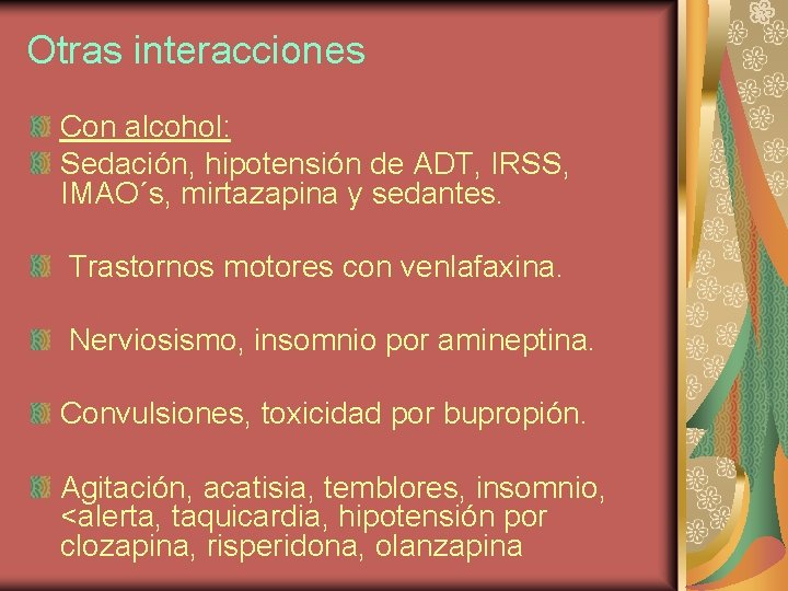 Otras interacciones Con alcohol: Sedación, hipotensión de ADT, IRSS, IMAO´s, mirtazapina y sedantes. Trastornos