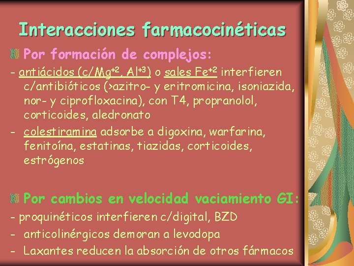 Interacciones farmacocinéticas Por formación de complejos: - antiácidos (c/Mg+2, Al+3) o sales Fe+2 interfieren