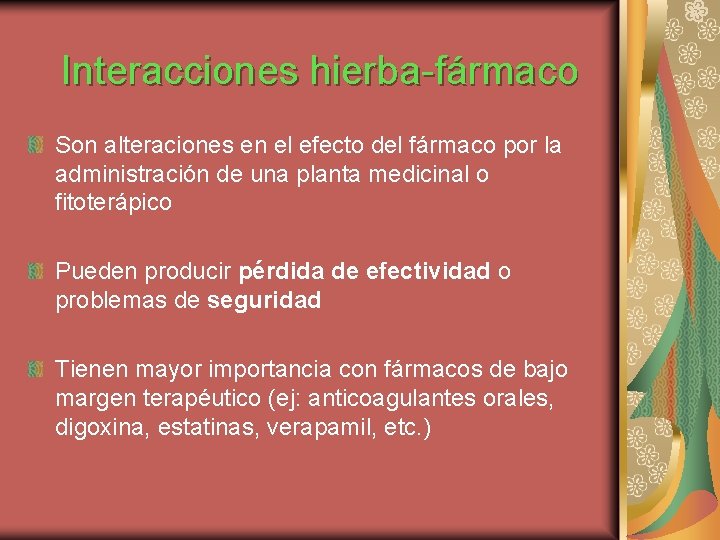 Interacciones hierba-fármaco Son alteraciones en el efecto del fármaco por la administración de una