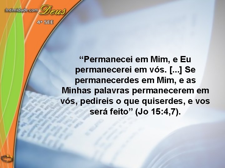 “Permanecei em Mim, e Eu permanecerei em vós. [. . . ] Se permanecerdes