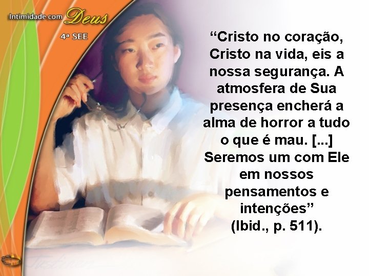 “Cristo no coração, Cristo na vida, eis a nossa segurança. A atmosfera de Sua