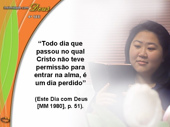 “Todo dia que passou no qual Cristo não teve permissão para entrar na alma,