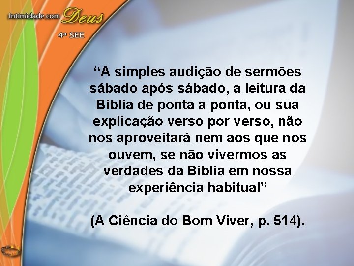 “A simples audição de sermões sábado após sábado, a leitura da Bíblia de ponta