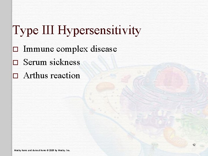 Type III Hypersensitivity o o o Immune complex disease Serum sickness Arthus reaction 12