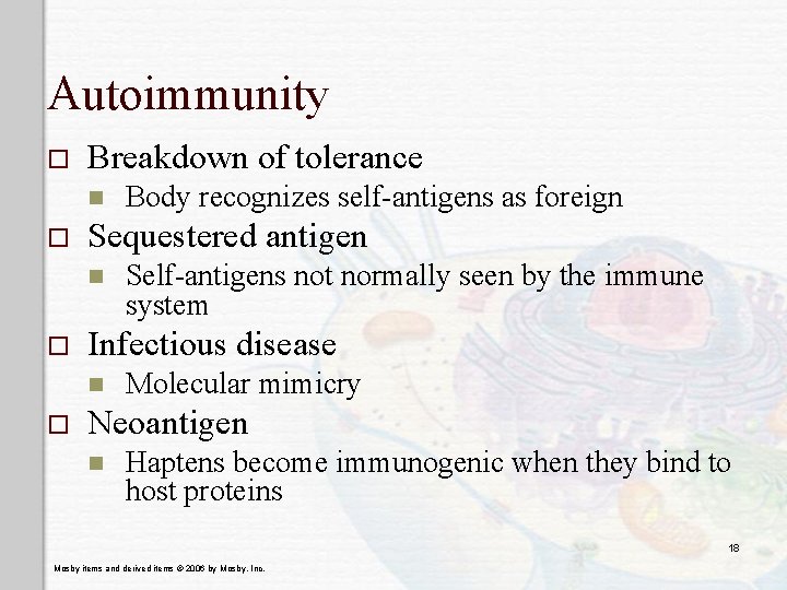 Autoimmunity o Breakdown of tolerance n o Sequestered antigen n o Self-antigens not normally