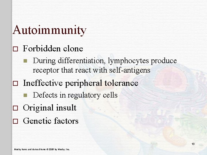 Autoimmunity o Forbidden clone n o Ineffective peripheral tolerance n o o During differentiation,