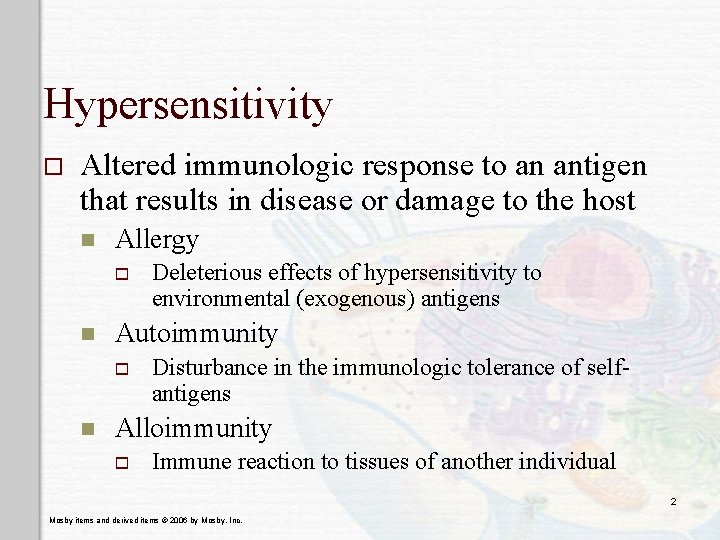 Hypersensitivity o Altered immunologic response to an antigen that results in disease or damage