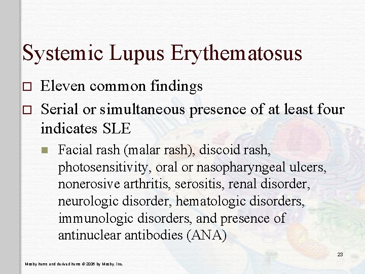 Systemic Lupus Erythematosus o o Eleven common findings Serial or simultaneous presence of at