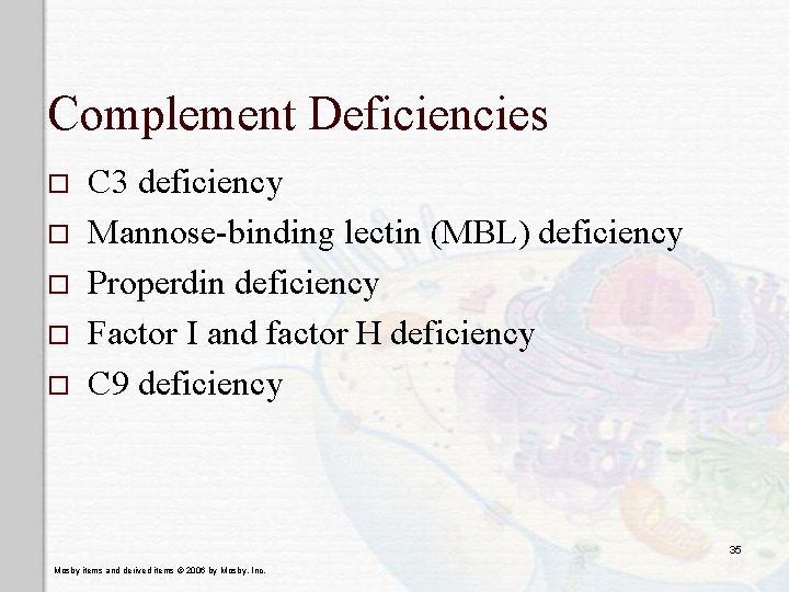 Complement Deficiencies o o o C 3 deficiency Mannose-binding lectin (MBL) deficiency Properdin deficiency