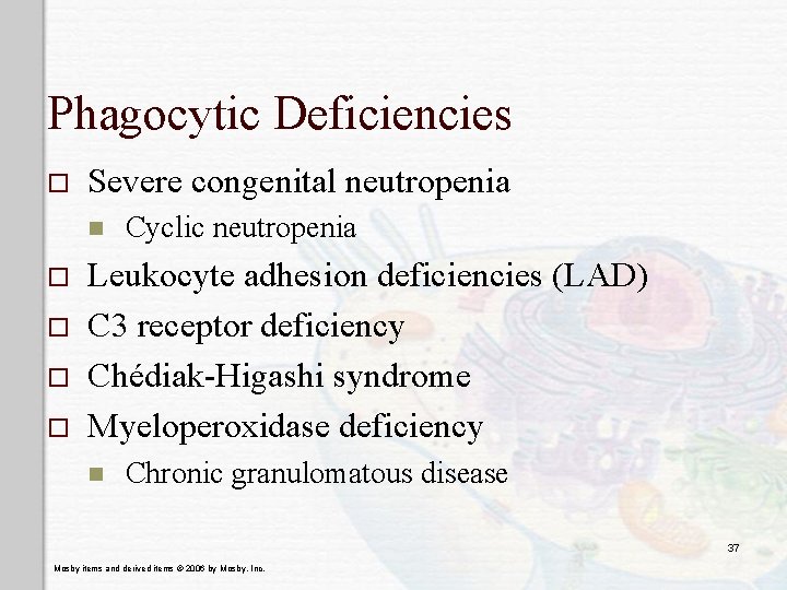 Phagocytic Deficiencies o Severe congenital neutropenia n o o Cyclic neutropenia Leukocyte adhesion deficiencies