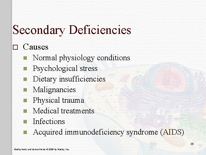 Secondary Deficiencies o Causes n n n n Normal physiology conditions Psychological stress Dietary