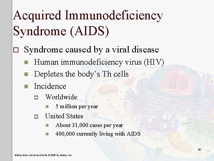 Acquired Immunodeficiency Syndrome (AIDS) o Syndrome caused by a viral disease n n n