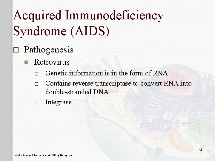 Acquired Immunodeficiency Syndrome (AIDS) o Pathogenesis n Retrovirus o o o Genetic information is