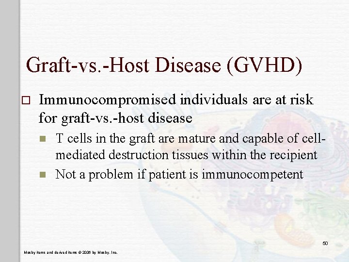 Graft-vs. -Host Disease (GVHD) o Immunocompromised individuals are at risk for graft-vs. -host disease