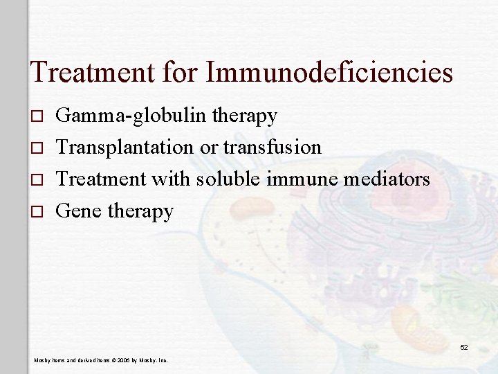 Treatment for Immunodeficiencies o o Gamma-globulin therapy Transplantation or transfusion Treatment with soluble immune