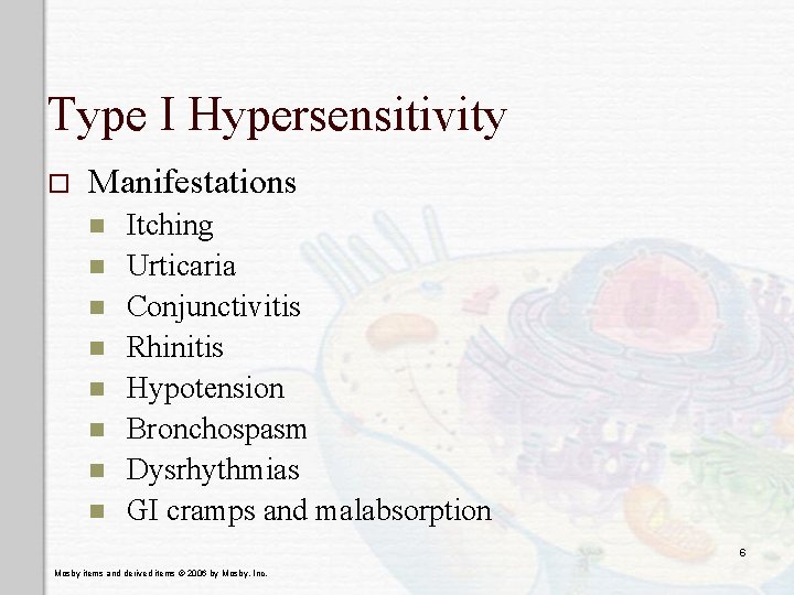 Type I Hypersensitivity o Manifestations n n n n Itching Urticaria Conjunctivitis Rhinitis Hypotension