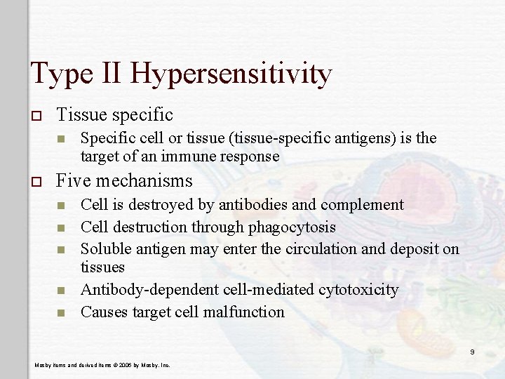 Type II Hypersensitivity o Tissue specific n o Specific cell or tissue (tissue-specific antigens)