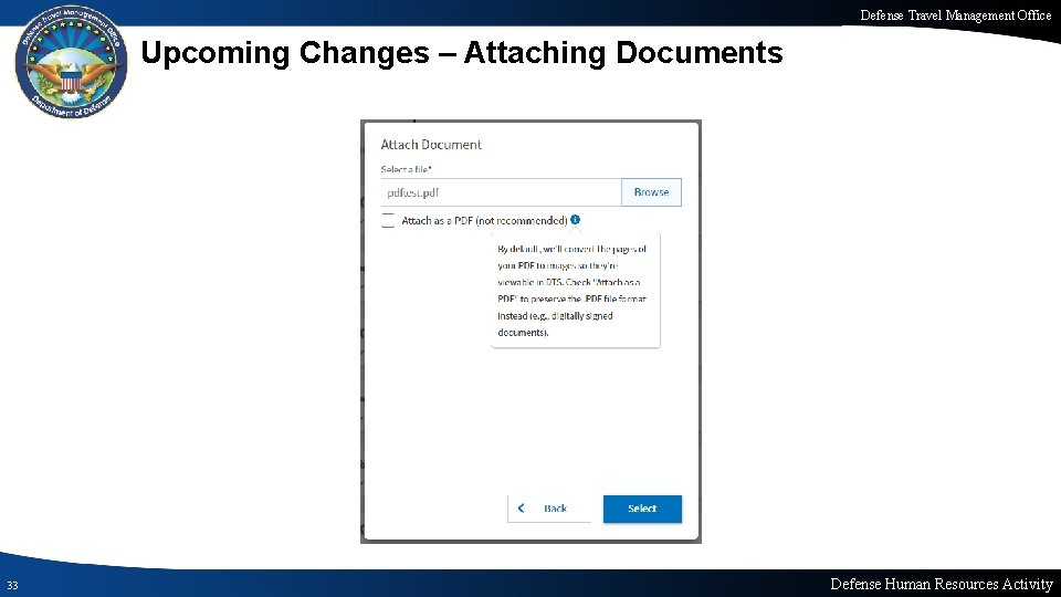 Defense Travel Management Office Upcoming Changes – Attaching Documents 33 Defense Human Resources Activity Defense Travel Management Office Upcoming Changes – Attaching Documents 33 Defense Human Resources Activity