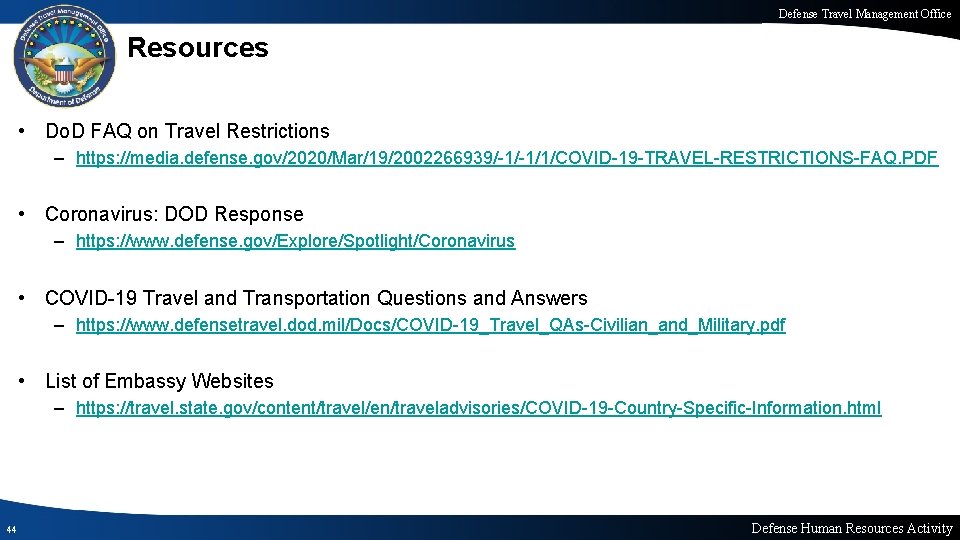 Defense Travel Management Office Resources • Do. D FAQ on Travel Restrictions – https: Defense Travel Management Office Resources • Do. D FAQ on Travel Restrictions – https: