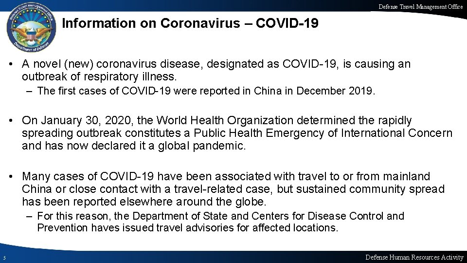 Defense Travel Management Office Information on Coronavirus – COVID-19 • A novel (new) coronavirus Defense Travel Management Office Information on Coronavirus – COVID-19 • A novel (new) coronavirus