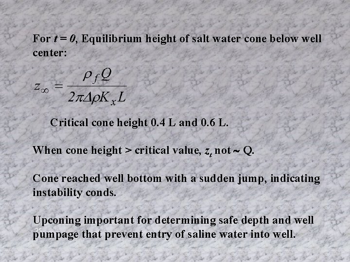 For t = 0, Equilibrium height of salt water cone below well center: Critical