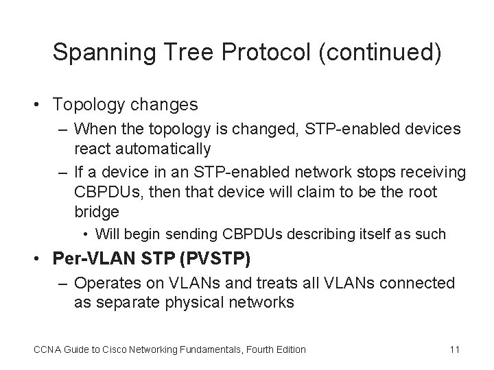 Spanning Tree Protocol (continued) • Topology changes – When the topology is changed, STP-enabled