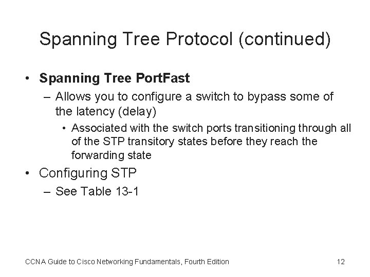 Spanning Tree Protocol (continued) • Spanning Tree Port. Fast – Allows you to configure