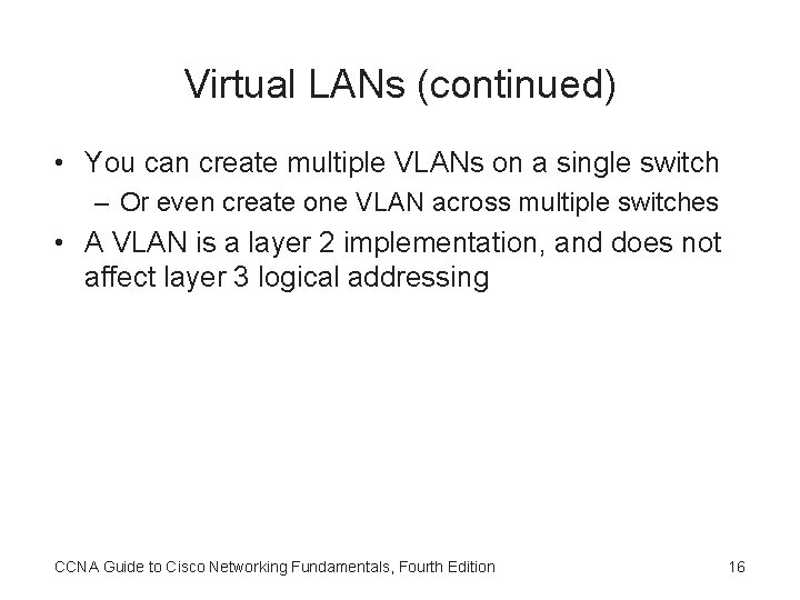 Virtual LANs (continued) • You can create multiple VLANs on a single switch –