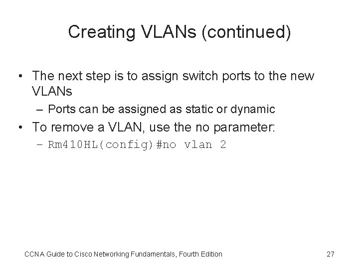 Creating VLANs (continued) • The next step is to assign switch ports to the
