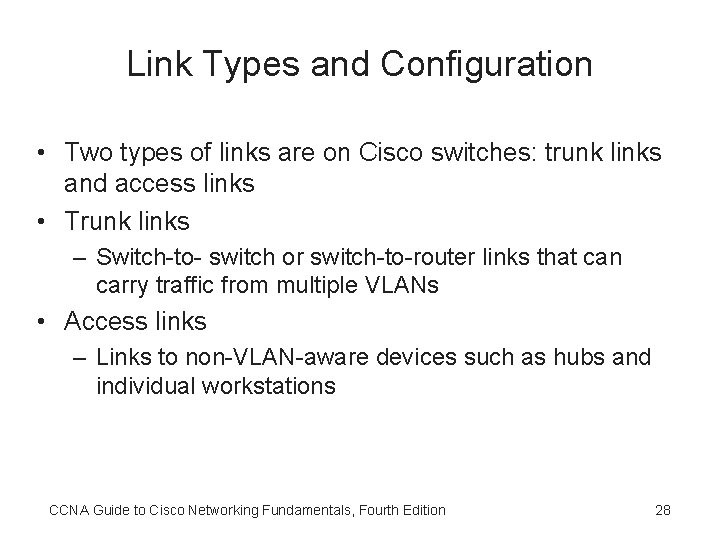 Link Types and Configuration • Two types of links are on Cisco switches: trunk