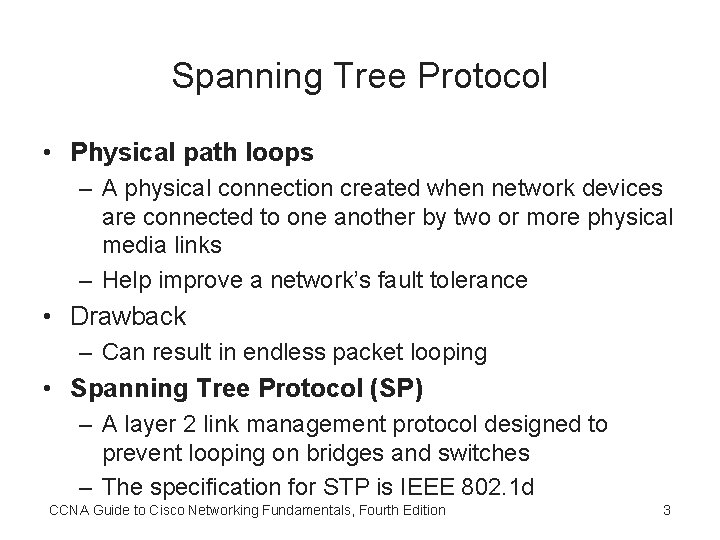 Spanning Tree Protocol • Physical path loops – A physical connection created when network