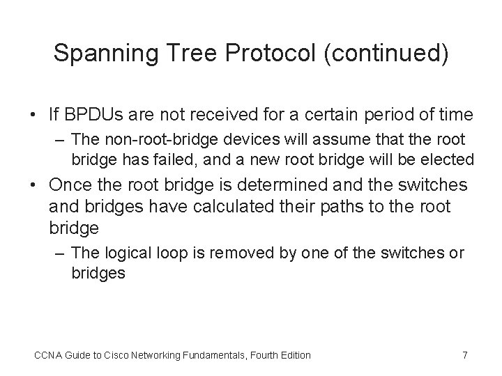 Spanning Tree Protocol (continued) • If BPDUs are not received for a certain period