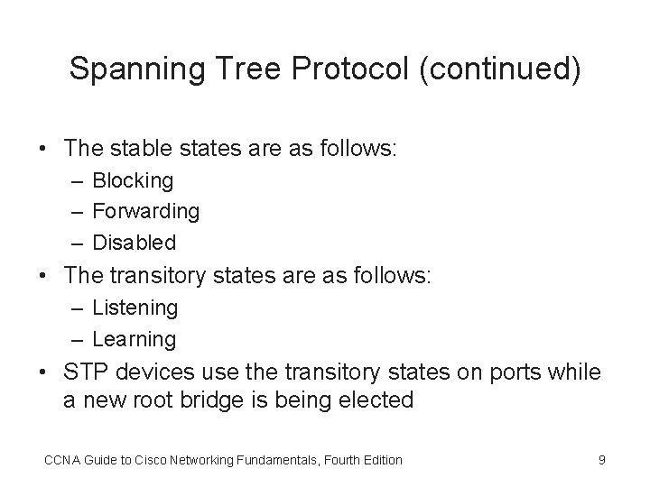 Spanning Tree Protocol (continued) • The stable states are as follows: – Blocking –