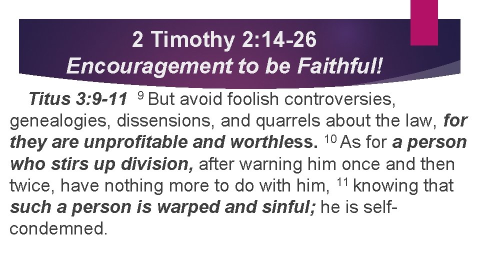 2 Timothy 2: 14 -26 Encouragement to be Faithful! Titus 3: 9 -11 9