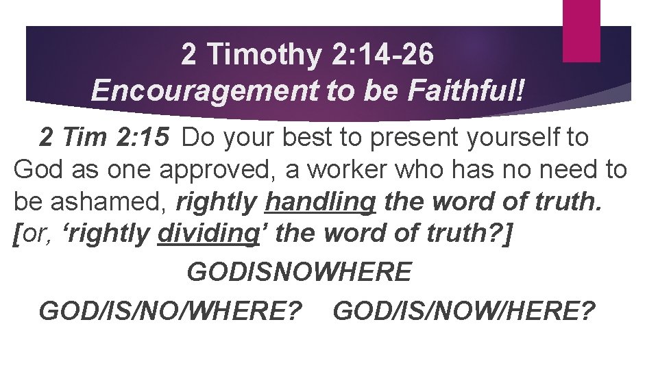 2 Timothy 2: 14 -26 Encouragement to be Faithful! 2 Tim 2: 15 Do