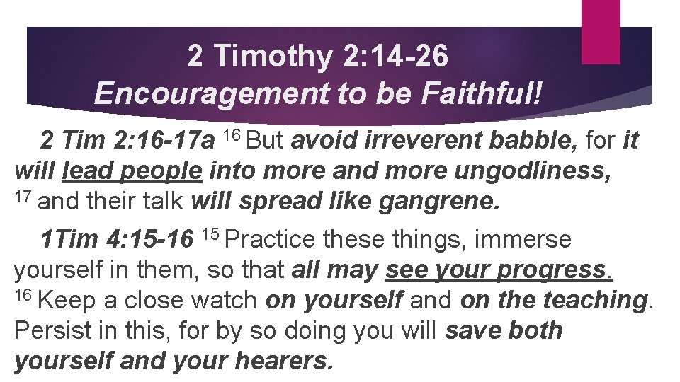 2 Timothy 2: 14 -26 Encouragement to be Faithful! 2 Tim 2: 16 -17