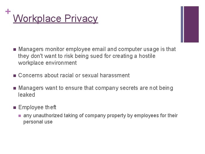 + Workplace Privacy n Managers monitor employee email and computer usage is that they