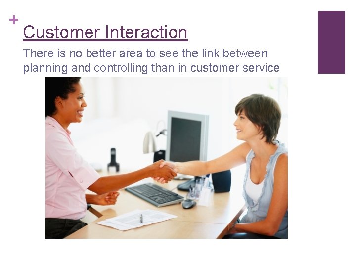 + Customer Interaction There is no better area to see the link between planning