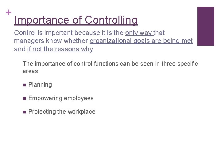 + Importance of Controlling Control is important because it is the only way that