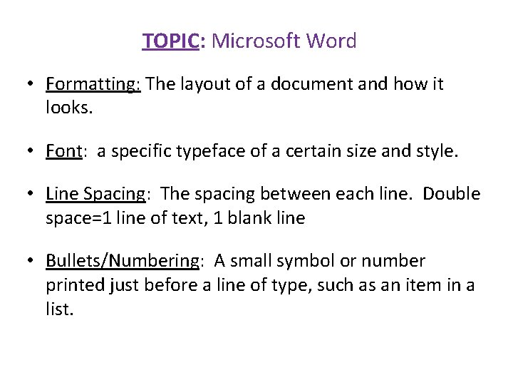 TOPIC: Microsoft Word • Formatting: The layout of a document and how it looks.
