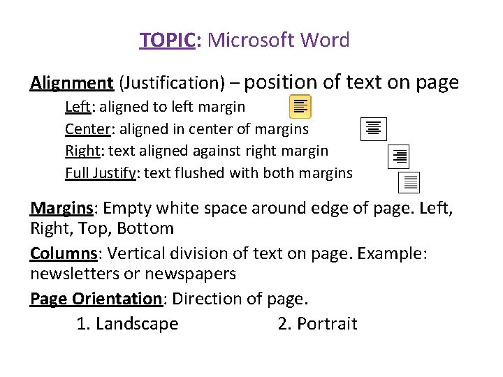 TOPIC: Microsoft Word Alignment (Justification) – position of text on page Left: aligned to