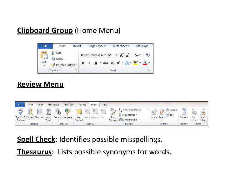 TOPIC: Microso Clipboard Group (Home Menu) Review Menu Spell Check: Identifies possible misspellings. Thesaurus: