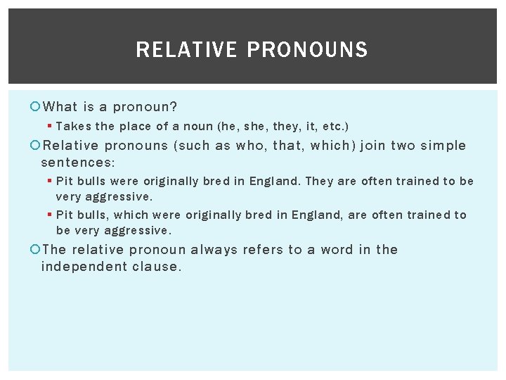 RELATIVE PRONOUNS What is a pronoun? § Takes the place of a noun (he,