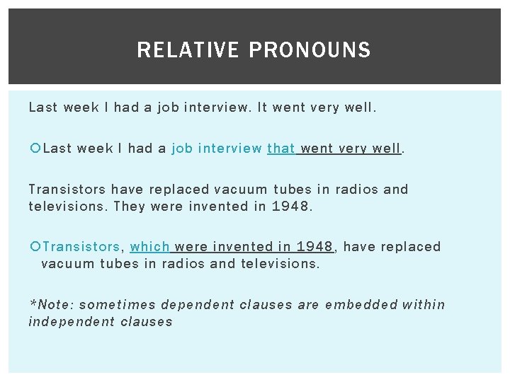 RELATIVE PRONOUNS Last week I had a job interview. It went very well. Last