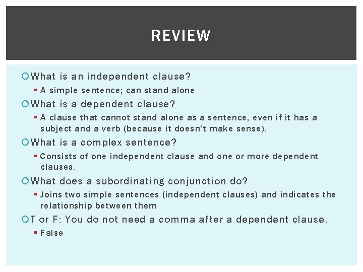 REVIEW What is an independent clause? § A simple sentence; can stand alone What