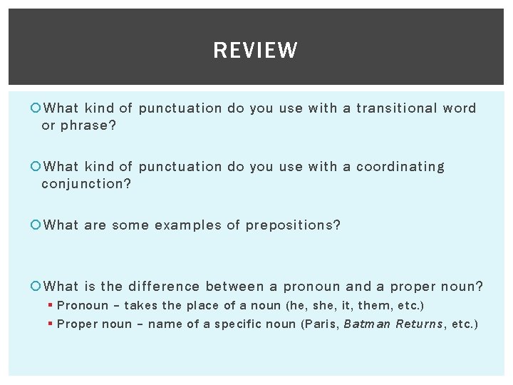 REVIEW What kind of punctuation do you use with a transitional word or phrase?