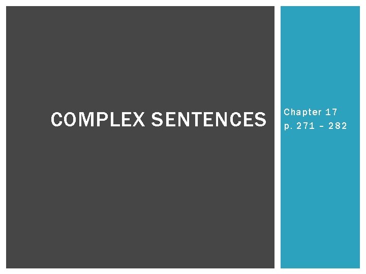 COMPLEX SENTENCES Chapter 17 p. 271 – 282 